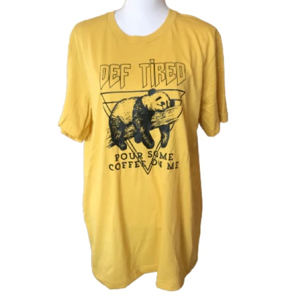 DEF Tired Pour Some Coffee On Me Tee Unisex T-Shirt -Ladies Mustard color shirt